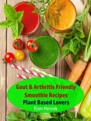 cover image of Gout & Arthritis Friendly Smoothie Recipes--Plant Based Lovers